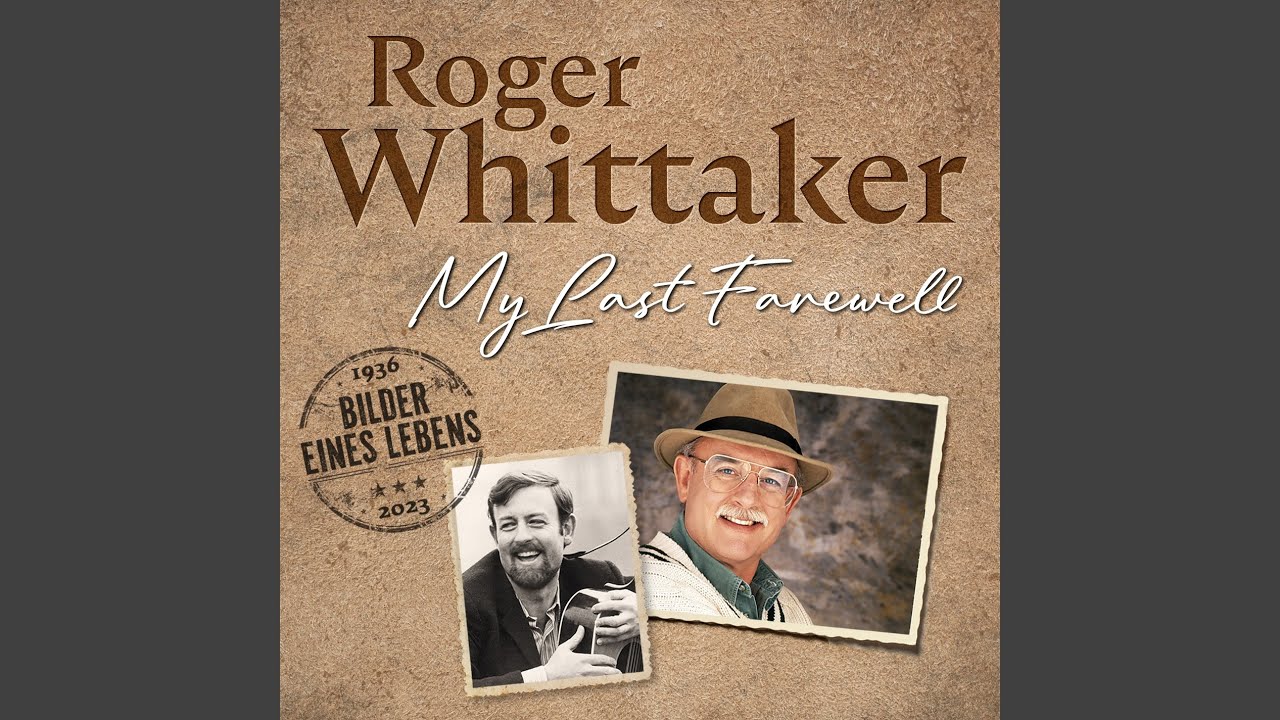 Roger Whittaker &ndash; My Last Farewell - Bilder eines Lebe