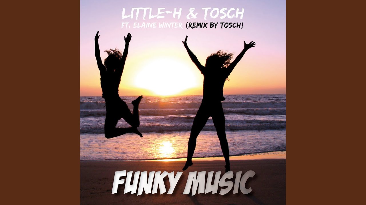 Little-H & Tosch feat. Elaine Winter – Funky Music