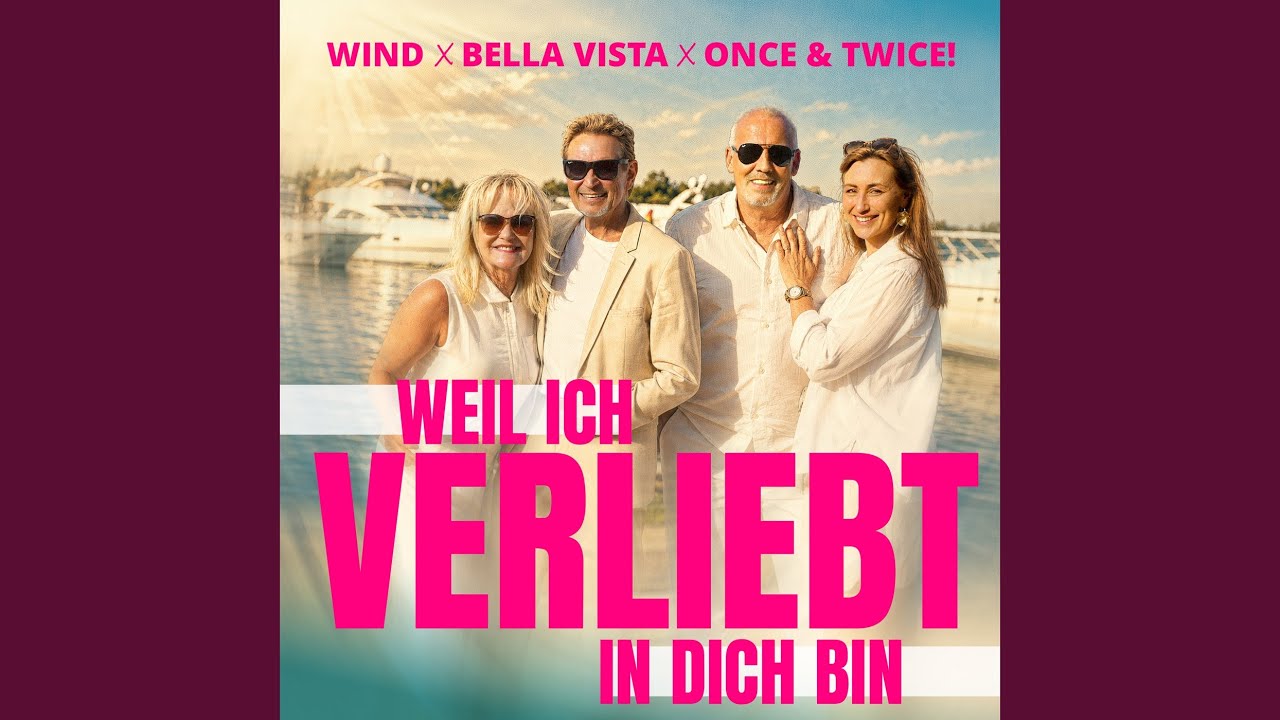 Video starten: Wind, Bella Vista & Once & Twice! – Weil ich verliebt in dich bin