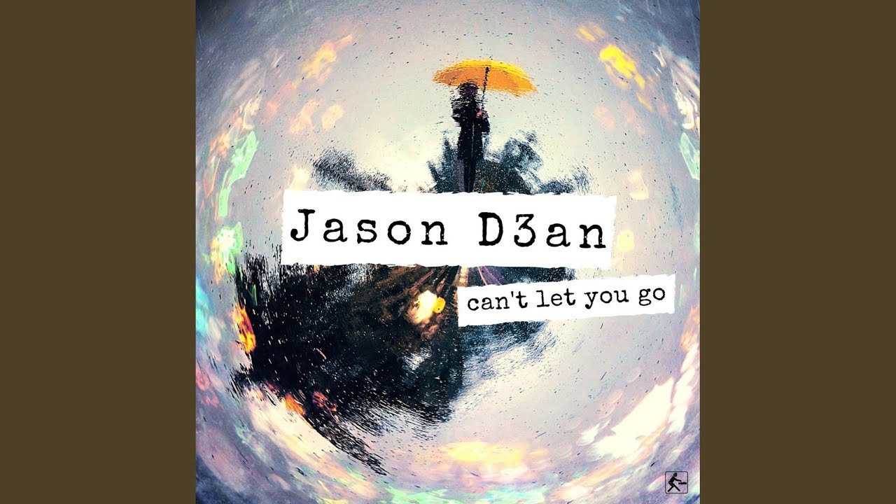 Jason D3an – Can't Let You Go