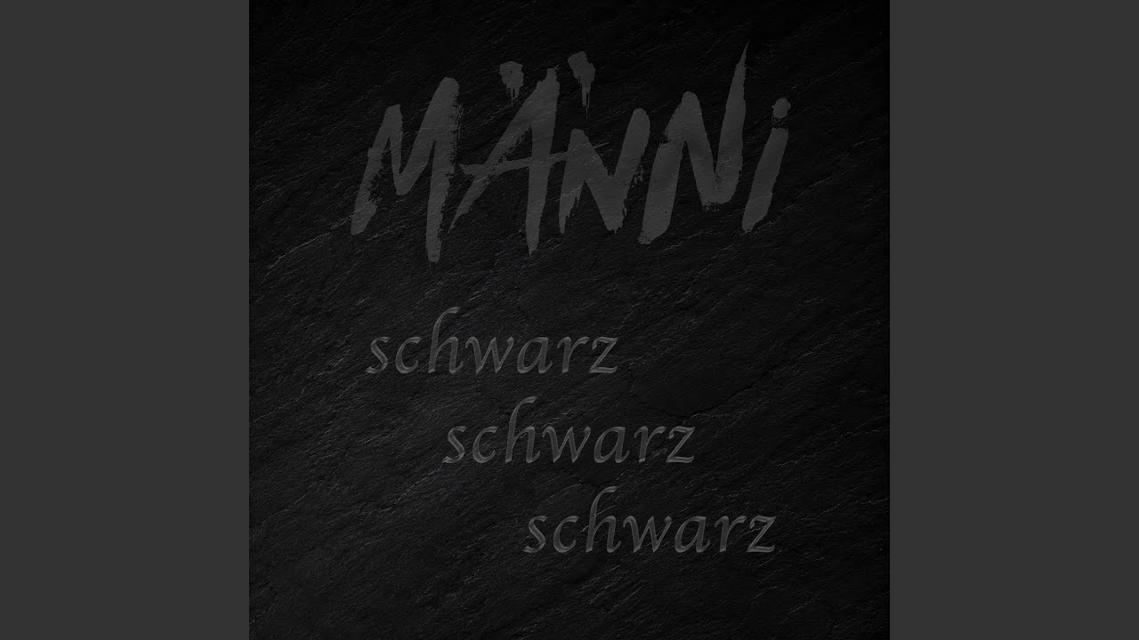 Video starten: Männi – schwarz schwarz schwarz