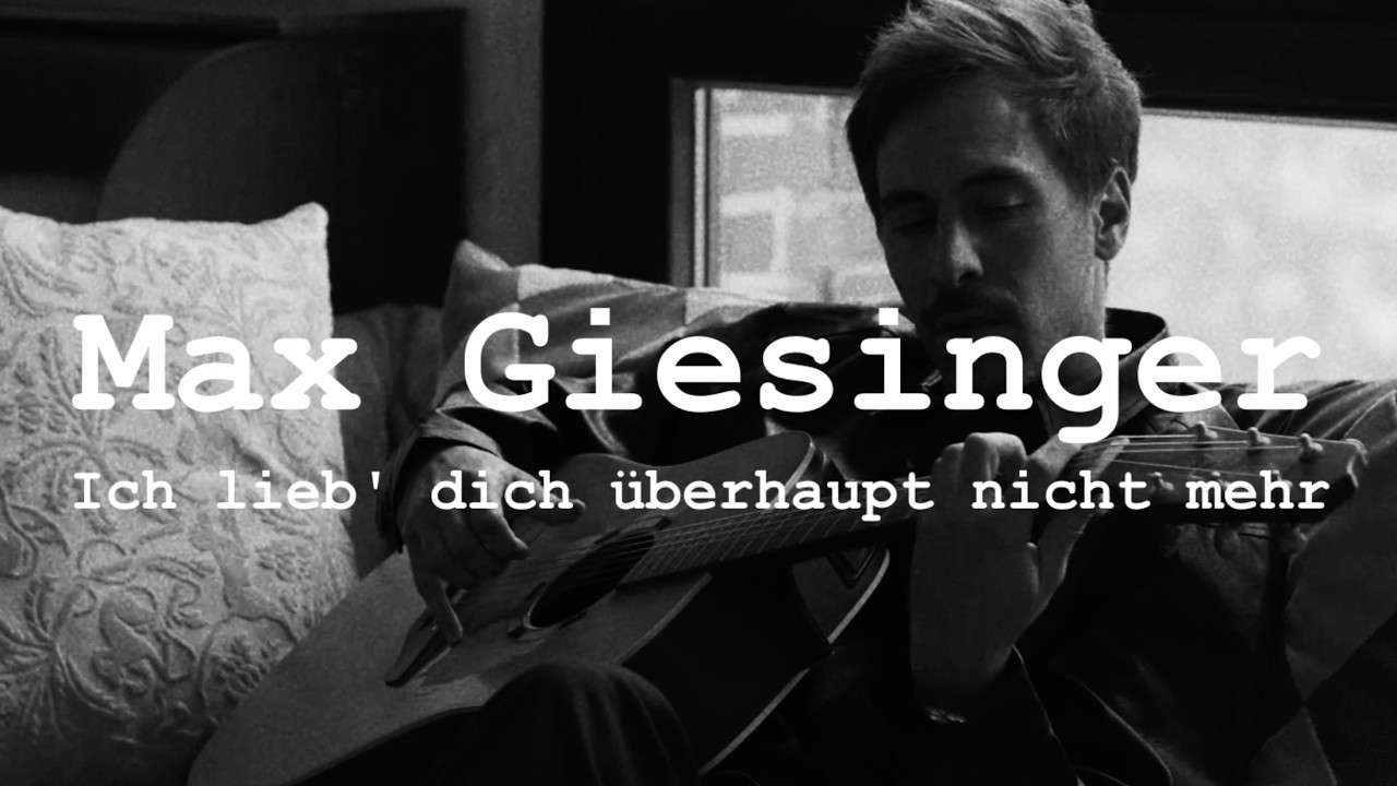 Max Giesinger – Ich lieb' dich überhaupt nicht mehr