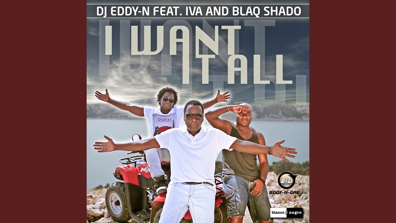 Video starten: DJ Eddy-N feat. Iva & Blaq Shado – I Want It All