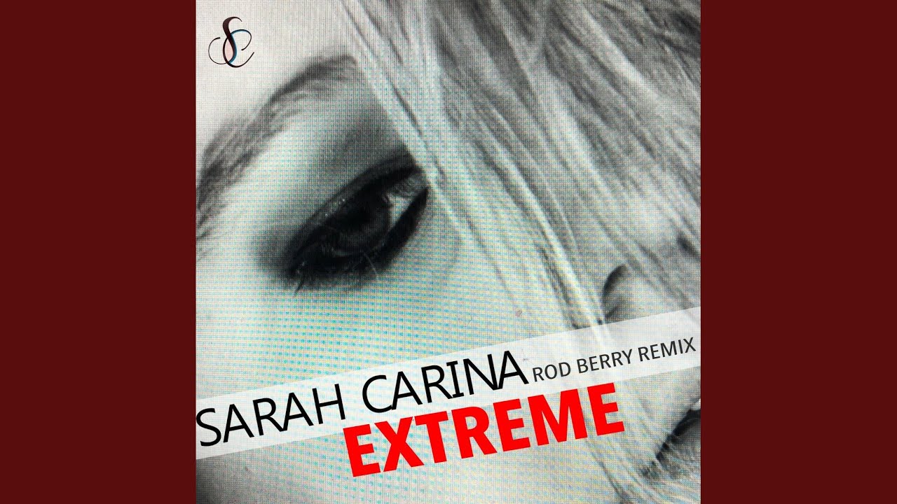 Video starten: Sarah Carina – Extreme (Rod Berry Remix)