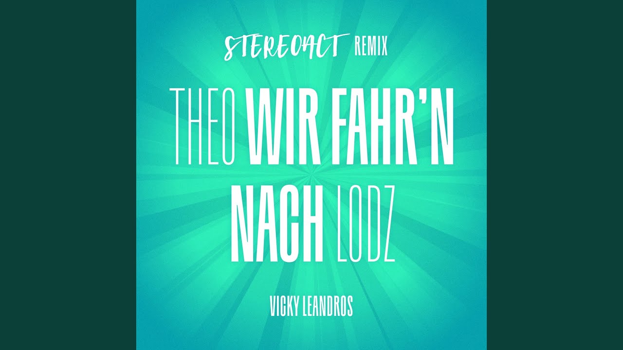 Video starten: Vicky Leandros – Theo, wir fahr’n nach Lodz (Stereoact Remix)