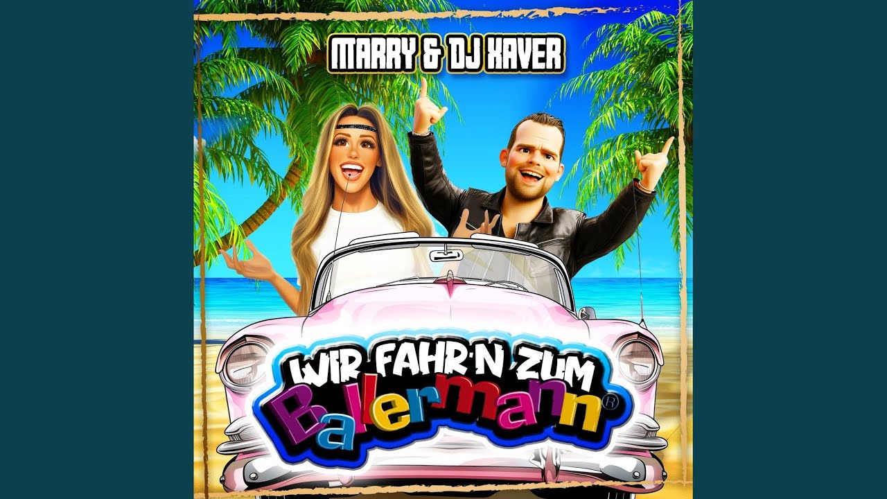 Video starten: Marry & DJ Xaver – Wir fahr'n zum Ballermann