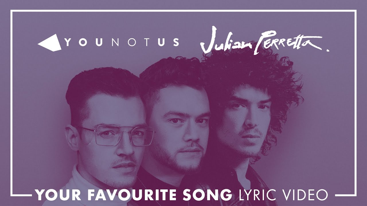 YouNotUs & Julian Perretta – Your Favourite Song