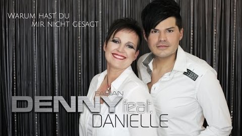 Denny Fabian feat. Danielle – Warum hast du mir nicht gesagt