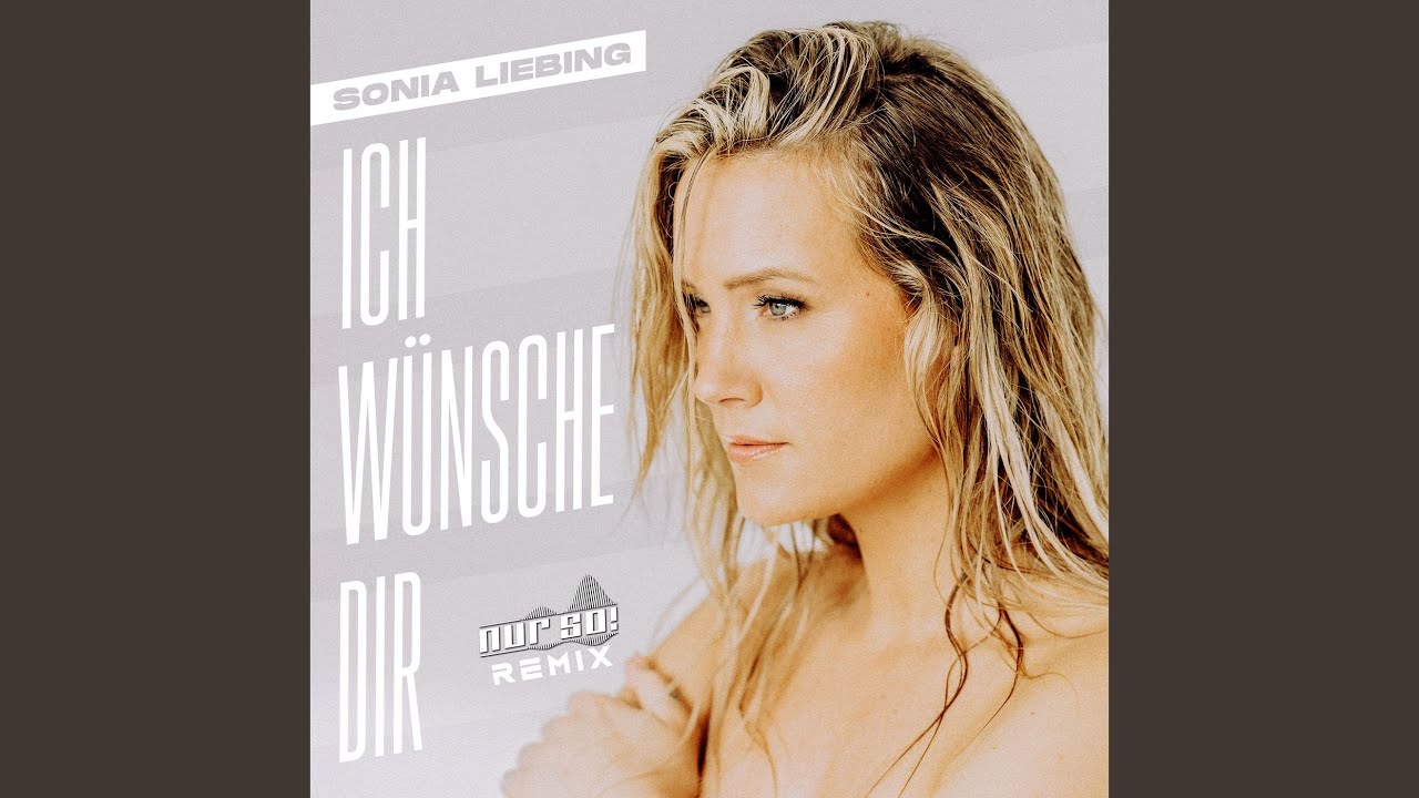 Sonia Liebing – Ich wünsche dir (Nur So! Remix)