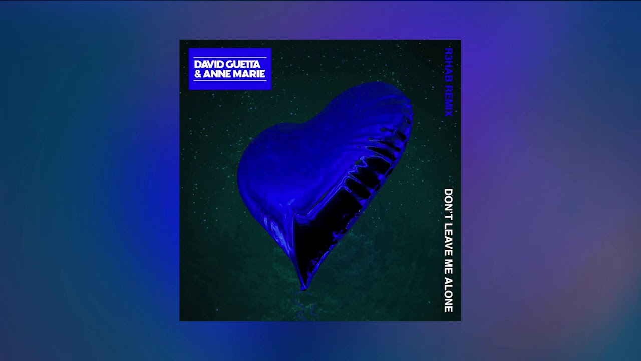 David Guetta feat. Anne-Marie – Don't Leave Me Alone (Remixes)