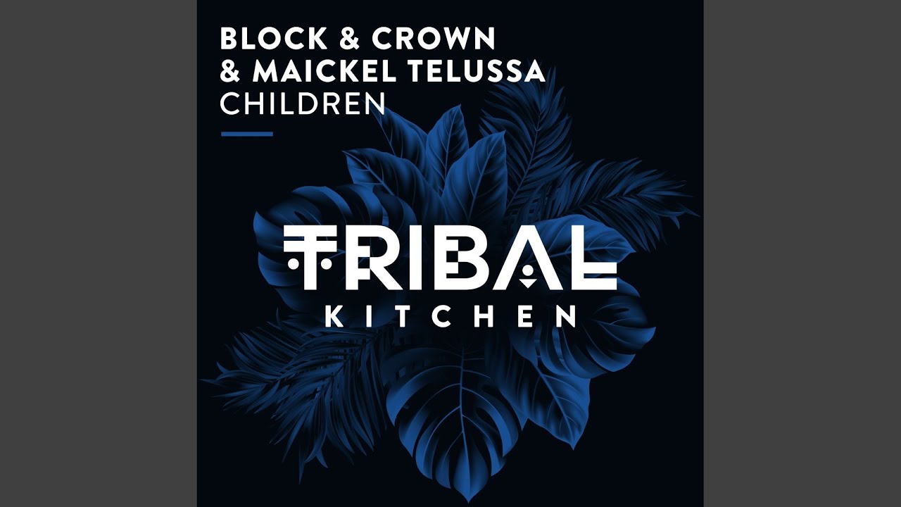Block & Crown & Maickel Telussa – Children