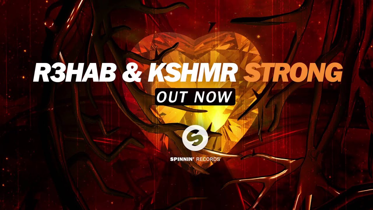 R3hab & KSHMR – Strong