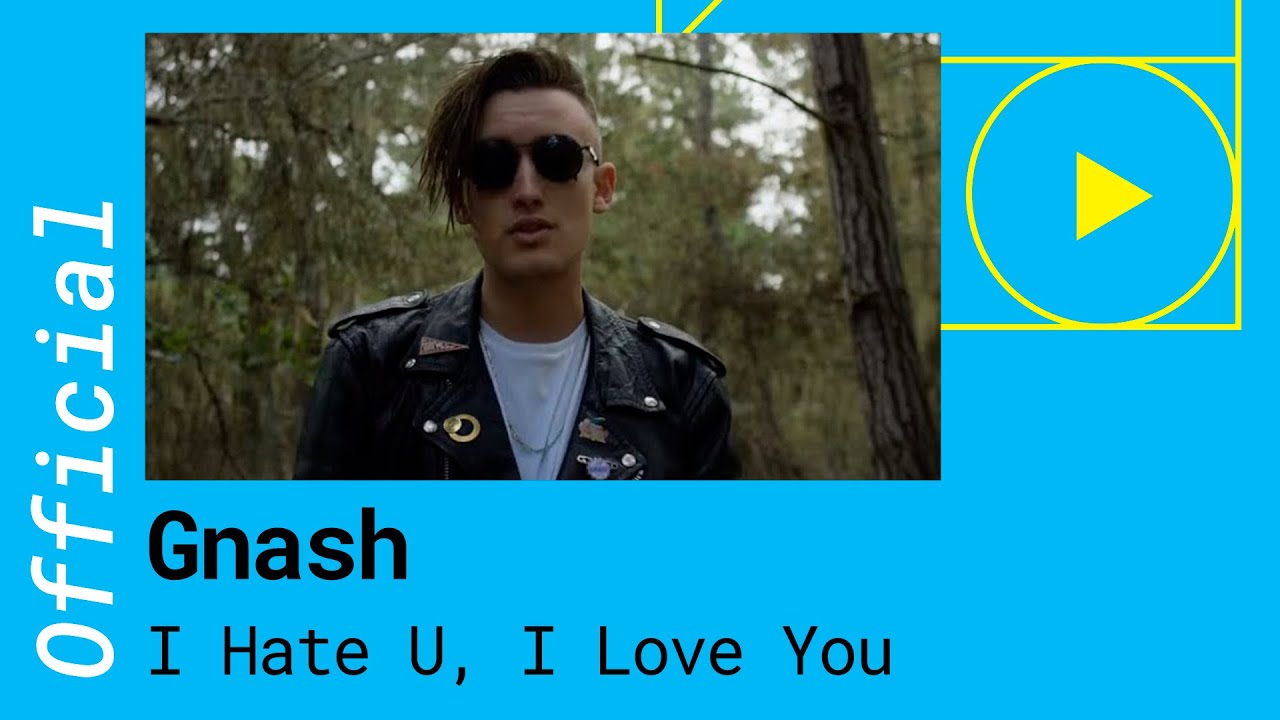 Gnash feat. Olivia O'Brien – I Hate U, I Love U