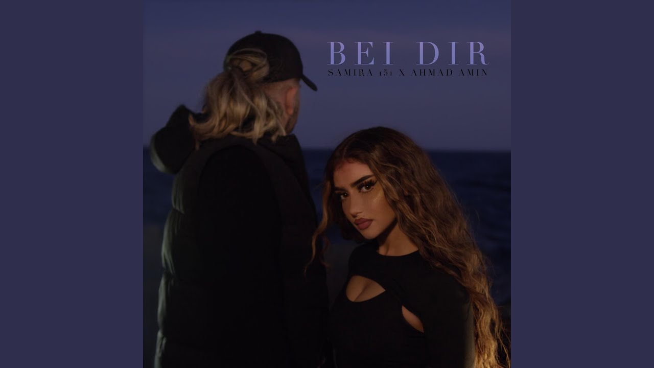 Samira 151 & Ahmad Amin – Bei Dir