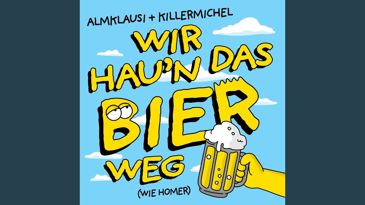 Video starten: Almklausi + Killermichel – Wir hau'n das Bier weg (wie Homer)