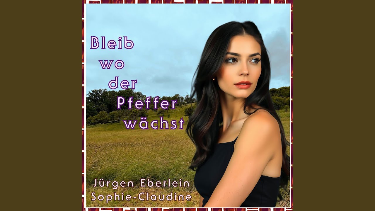 Video starten: Jürgen Eberlein & Sophie-Claudine – Bleib wo der Pfeffer wächst