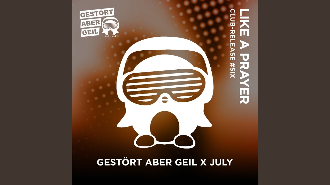 Video starten: Gestört aber GeiL & July – Like a Prayer