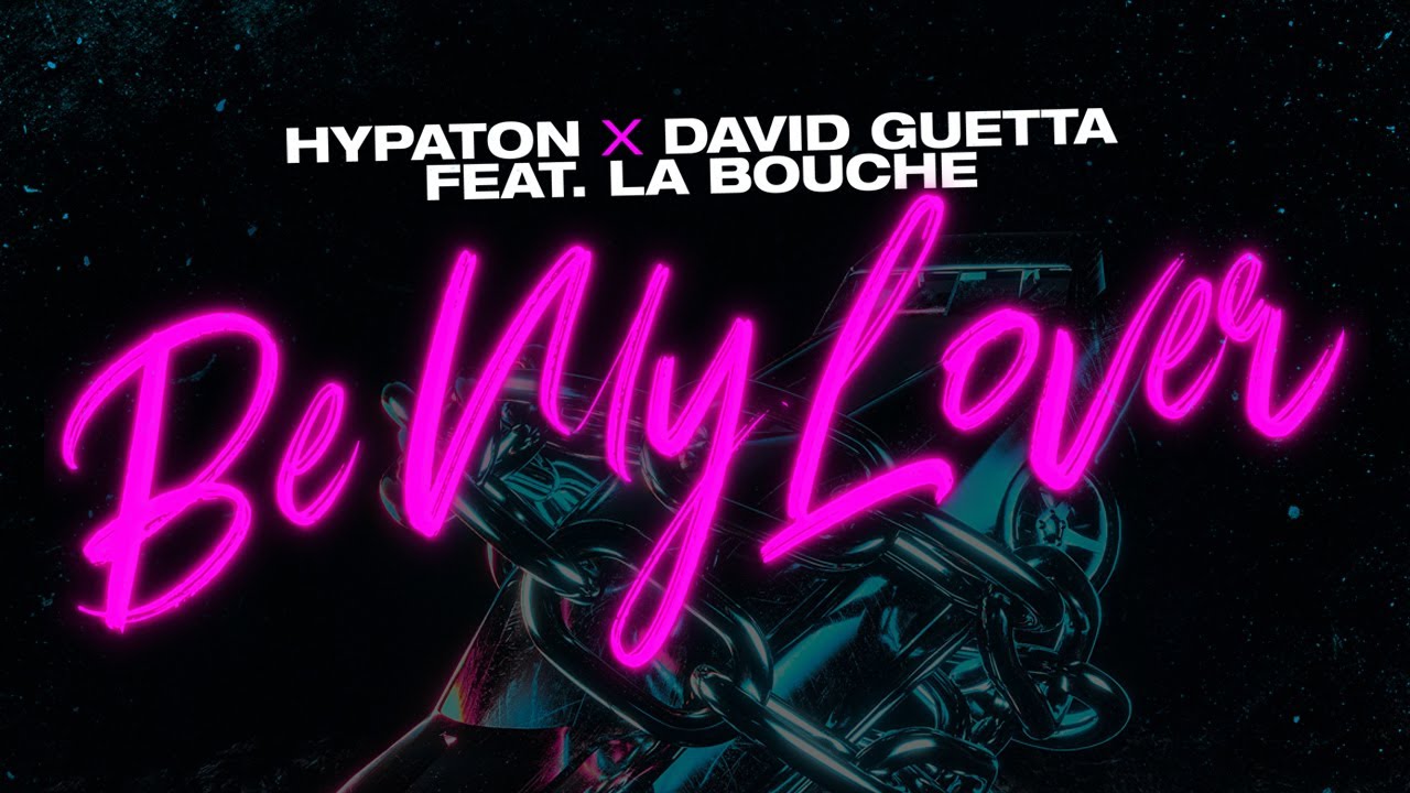 Hypaton & David Guetta feat. La Bouche – Be My Lover