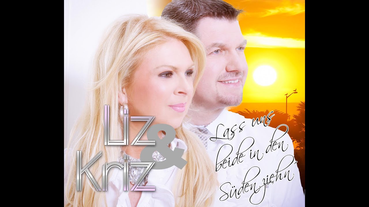 Video starten: Liz & Kriz – Lass uns beide in den Süden zieh'n