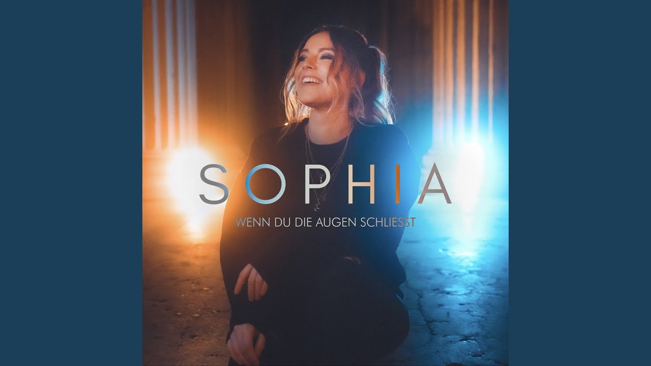 Video starten: SOPHIA – Wenn Du die Augen schließt