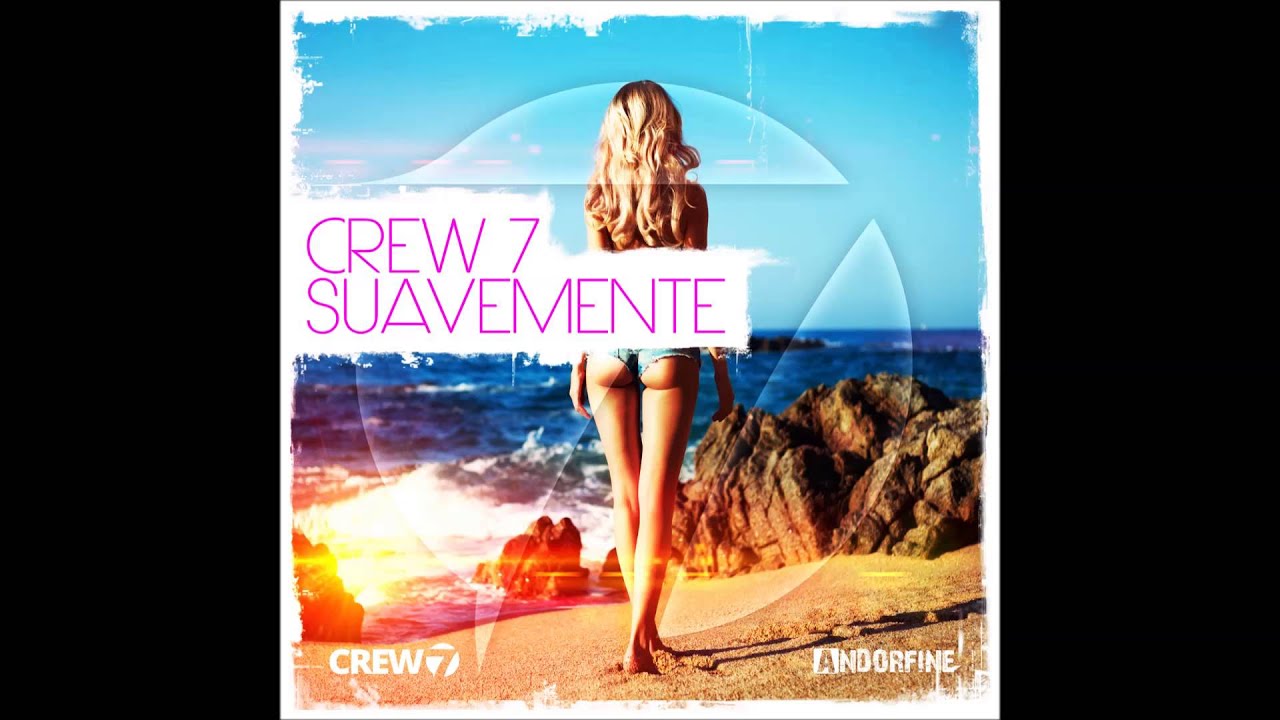 Crew 7 – Suavemente
