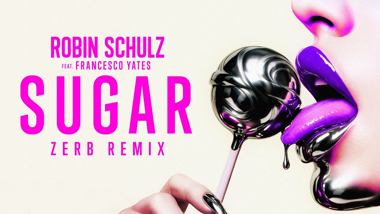 Robin Schulz  feat. Francesco Yates – Sugar (Zerb Remix)