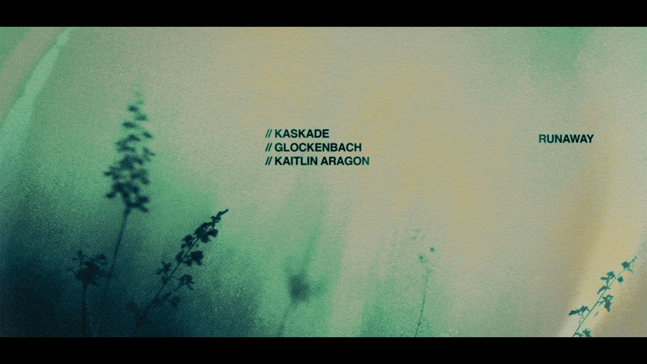 Kaskade, Glockenbach & Kaitlin Aragon – Runaway