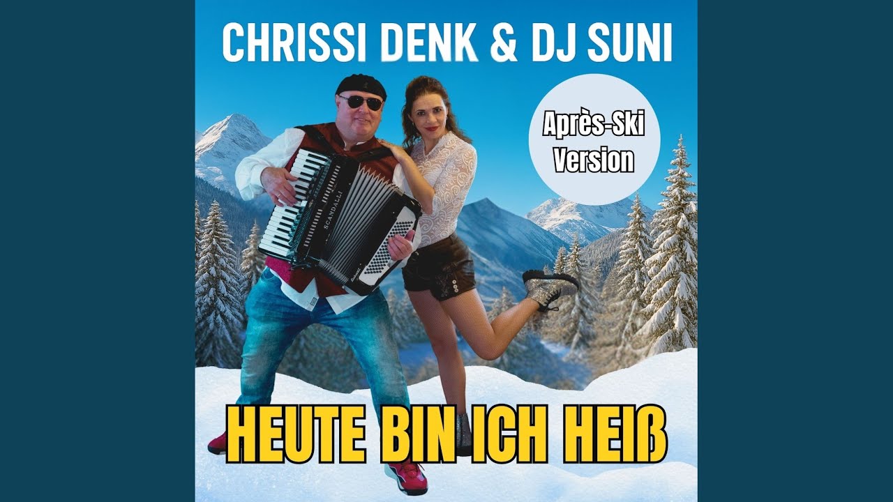 Video starten: Chrissi Denk & Dj Suni – Heute bin ich heiß (Apres Ski Version)