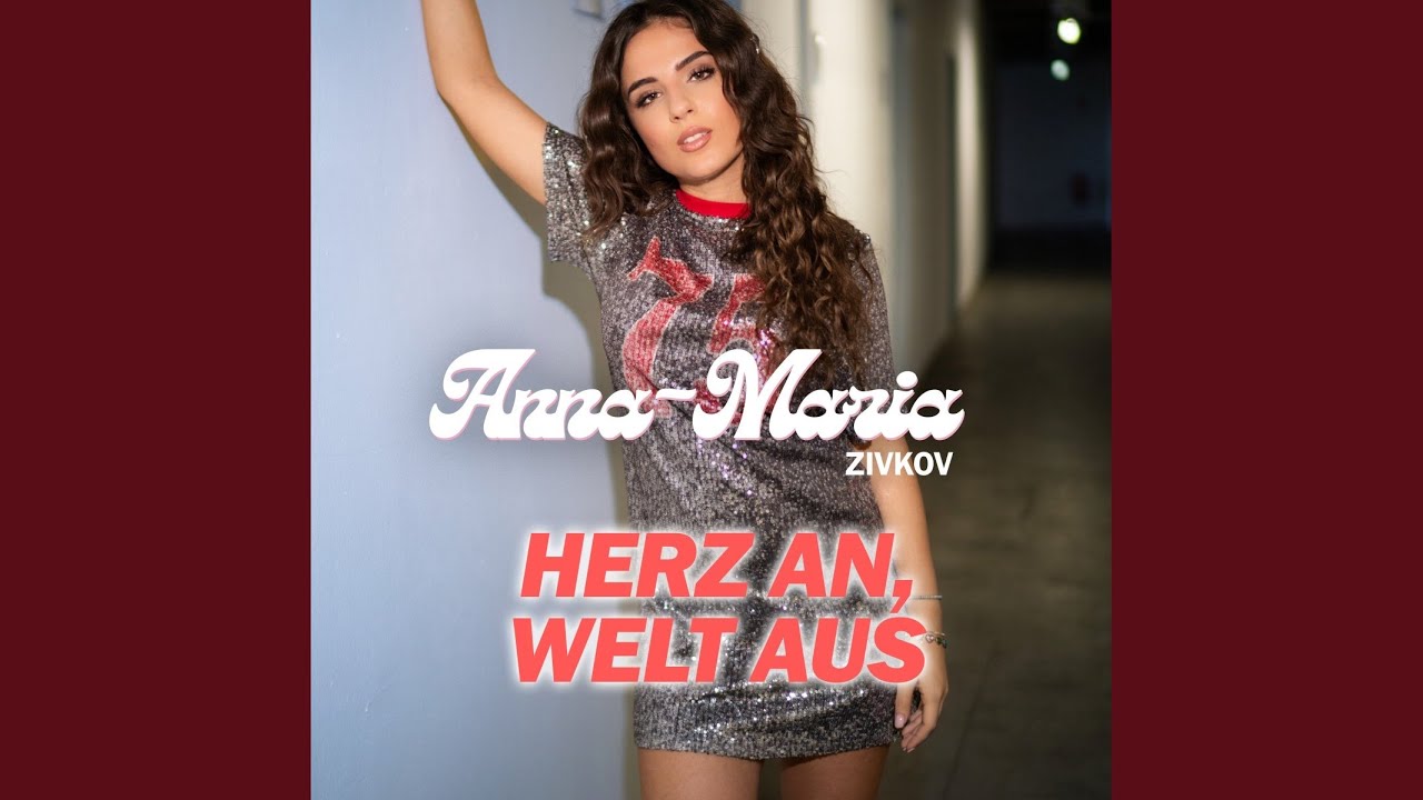 Video starten: Anna-Maria Zivkov – Herz an, Welt aus