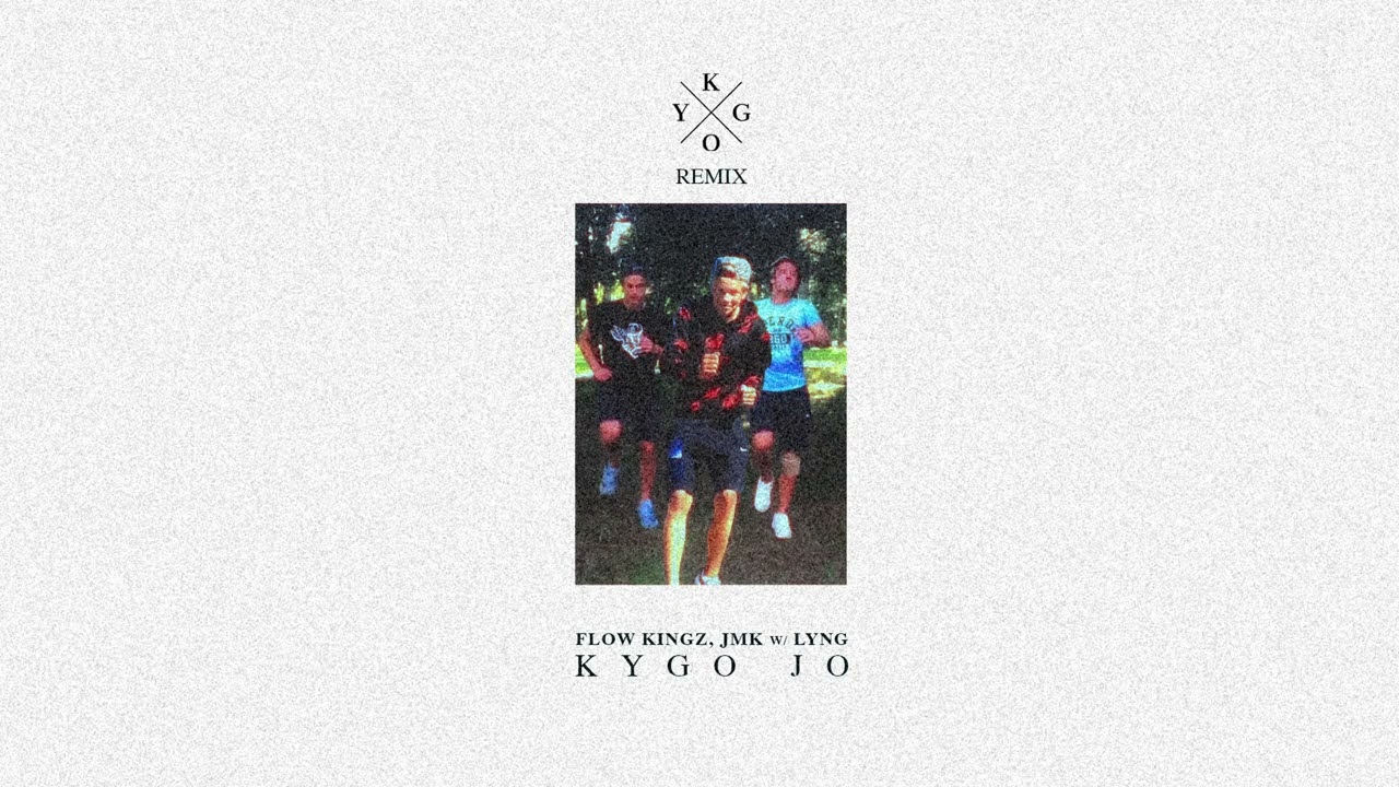 Kygo, Flow Kingz & JMK feat. Lyng – Kygo Jo (Kygo Remix)